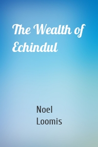 The Wealth of Echindul