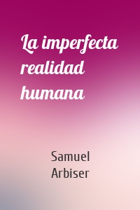 La imperfecta realidad humana