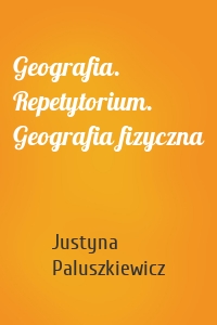 Geografia. Repetytorium. Geografia fizyczna