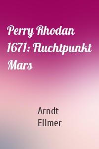 Perry Rhodan 1671: Fluchtpunkt Mars