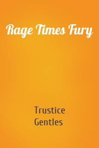 Rage Times Fury