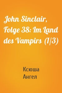 John Sinclair, Folge 38: Im Land des Vampirs (1/3)