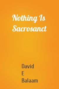 Nothing Is Sacrosanct