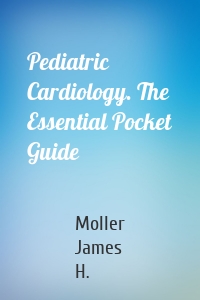 Pediatric Cardiology. The Essential Pocket Guide