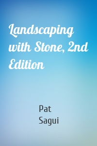 Landscaping with Stone, 2nd Edition