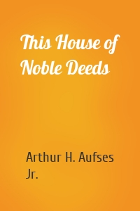 This House of Noble Deeds