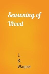 Seasoning of Wood