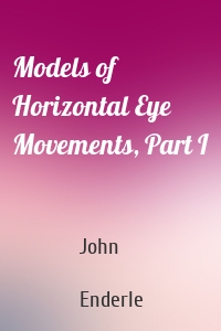 Models of Horizontal Eye Movements, Part I