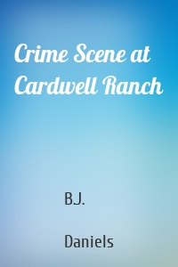 Crime Scene at Cardwell Ranch