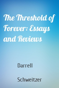 The Threshold of Forever: Essays and Reviews