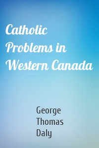 Catholic Problems in Western Canada