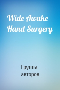 Wide Awake Hand Surgery