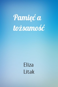 Pamięć a tożsamość