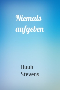 Niemals aufgeben