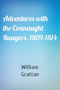 Adventures with the Connaught Rangers, 1809-1814