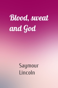 Blood, sweat and God