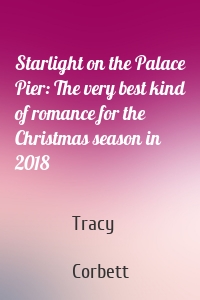 Starlight on the Palace Pier: The very best kind of romance for the Christmas season in 2018