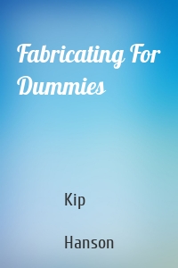 Fabricating For Dummies