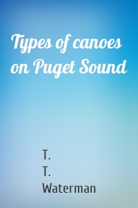 Types of canoes on Puget Sound