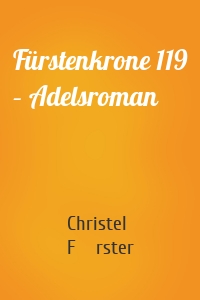 Fürstenkrone 119 – Adelsroman