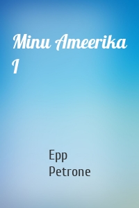 Minu Ameerika I