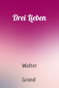 Drei Lieben