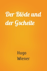 Der Blöde und der Gscheite