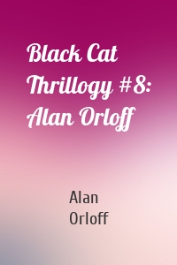 Black Cat Thrillogy #8: Alan Orloff