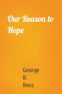 Our Reason to Hope
