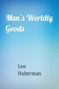 Man’s Worldly Goods