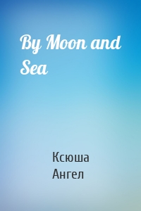 By Moon and Sea