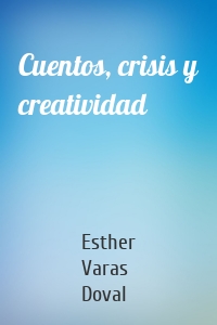 Cuentos, crisis y creatividad