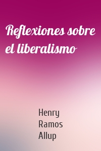 Reflexiones sobre el liberalismo