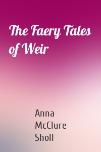 The Faery Tales of Weir