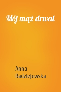 Mój mąż drwal