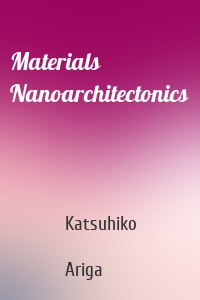 Materials Nanoarchitectonics