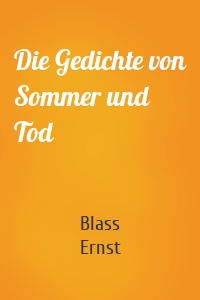 Die Gedichte von Sommer und Tod
