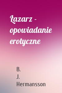 Łazarz - opowiadanie erotyczne