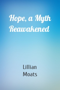 Hope, a Myth Reawakened