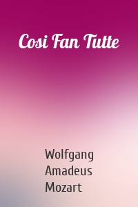 Cosi Fan Tutte
