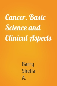 Cancer. Basic Science and Clinical Aspects