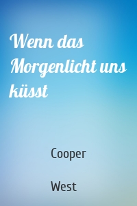 Wenn das Morgenlicht uns küsst