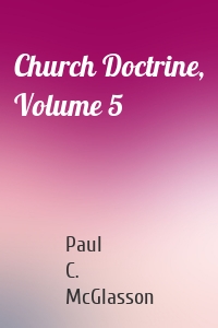 Church Doctrine, Volume 5