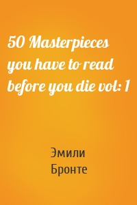 50 Masterpieces you have to read before you die vol: 1