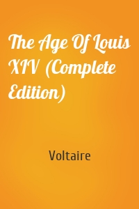 The Age Of Louis XIV (Complete Edition)