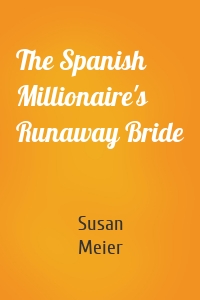 The Spanish Millionaire's Runaway Bride
