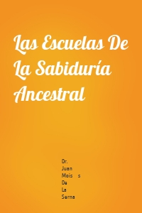 Las Escuelas De La Sabiduría Ancestral