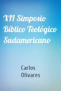 XII Simposio Bíblico Teológico Sudamericano