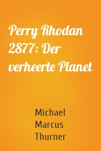 Perry Rhodan 2877: Der verheerte Planet