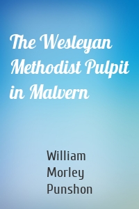 The Wesleyan Methodist Pulpit in Malvern